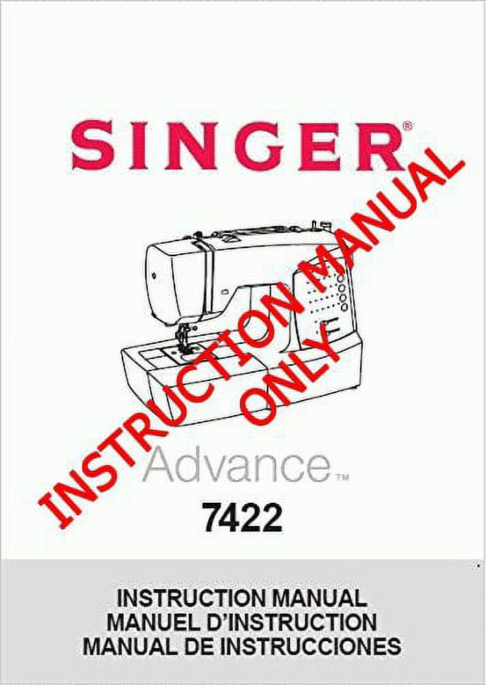Singer 7422ADVANCE Sewing Machine/Embroidery/Serger Owners Manual