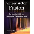 thumbnail image 1 of Singer Actor Fusion: The Essential Guide For Performing A Character On Stage, (Paperback), 1 of 1