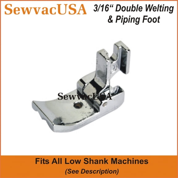 Singer Compatible 3/16 Inch Double Welting / Piping Foot Fits Singer Models In Description Also Fit All Low Shank Machines