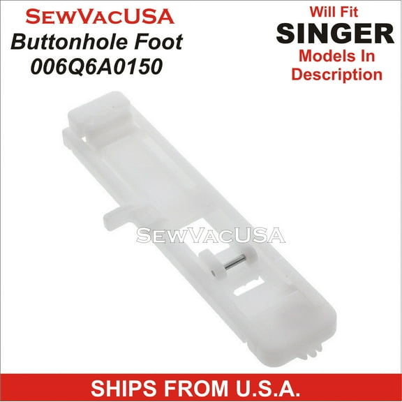 Singer Compatible One-Step Buttonhole Foot 076620 Fits 7400 Series, Confidence & More See List In Description