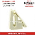 thumbnail image 1 of Singer Compatible Top Cover Thread Guide 313563-451 Fit Models In Description, 1 of 2