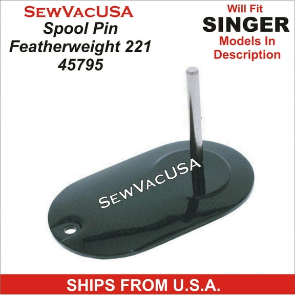 Singer Featherweight 221 Compatible Spool Pin With Cover 45795