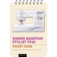 thumbnail image 1 of Pocket Guide Series for Sewing Singer Quantum Stylist 9960: Pocket Guide: Buttons, Dials, Settings, Stitches, and Feet, Book 3, (Spiral-Bound), 1 of 1