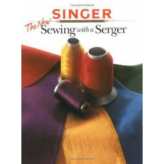Pre-Owned The New Sewing With a Serger (Singer Sewing Reference Library) (Paperback) 0865733309 9780865733305