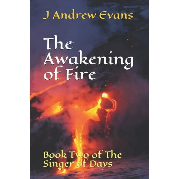 Singer The Awakening of Fire: Book Two of The Singer of Days, Book 2, (Paperback)