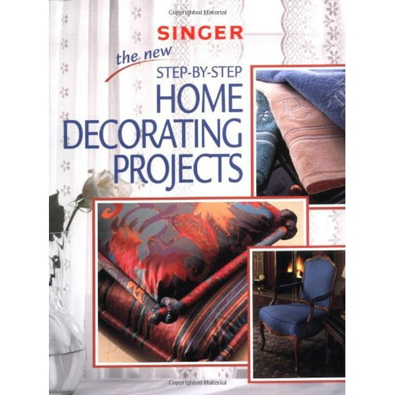Pre-Owned The New Step-by-Step Home Decorating Projects (Singer Sewing Reference Library) (Paperback) 0865735425 9780865735422