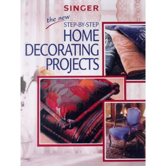 Pre-Owned The New Step-By-Step Home Decorating Projects (Singer Sewing Reference Library) (Hardcover) 0865731799 9780865731790