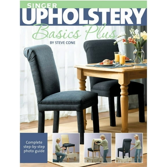 Singer Upholstery Basics Plus: Complete Step-By-Step Photo Guide, (Paperback)