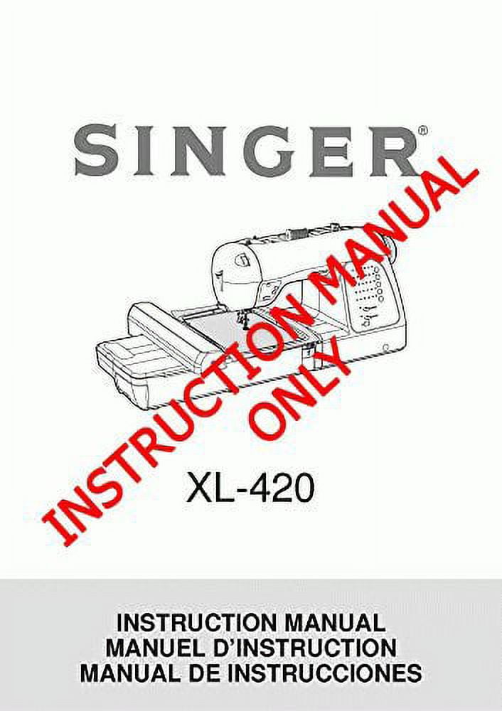 Singer XL420FUTURA Sewing Machine/Embroidery/Serger Owners Manual