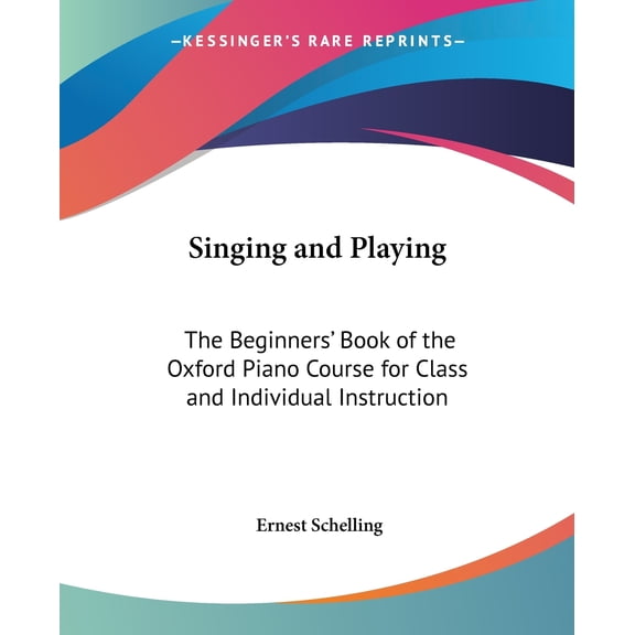 Singing and Playing: The Beginners' Book of the Oxford Piano Course for Class and Individual Instruction (Paperback)