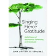 thumbnail image 1 of Singing Fierce Gratitude: Daily Poems of Abundance, Generosity, and Gratitude, (Paperback), 1 of 1