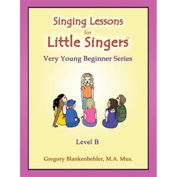 Singing Lessons for Little Singers: Level B - Very Young Beginner Series (Paperback) by Gregory Blankenbehler