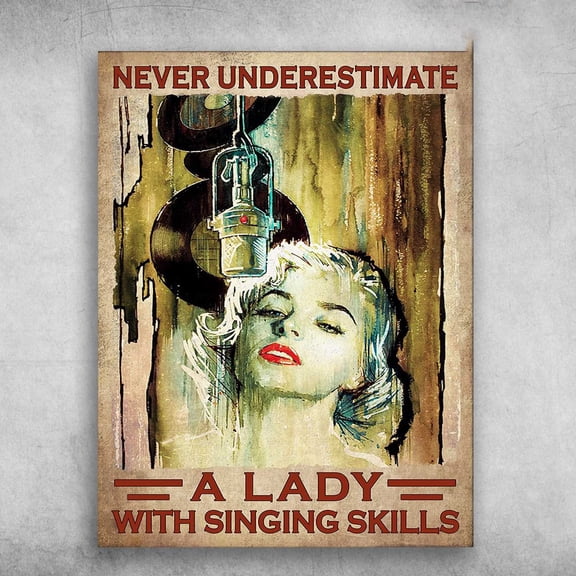 Singing Lover, Gift For Singer - Never Underestimate A Lady, With Singing Skills 24 x 36 Inch Poster