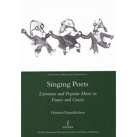 Singing Poets: Literature and Popular Music in France and Greece (1945-1975) (Hardcover)
