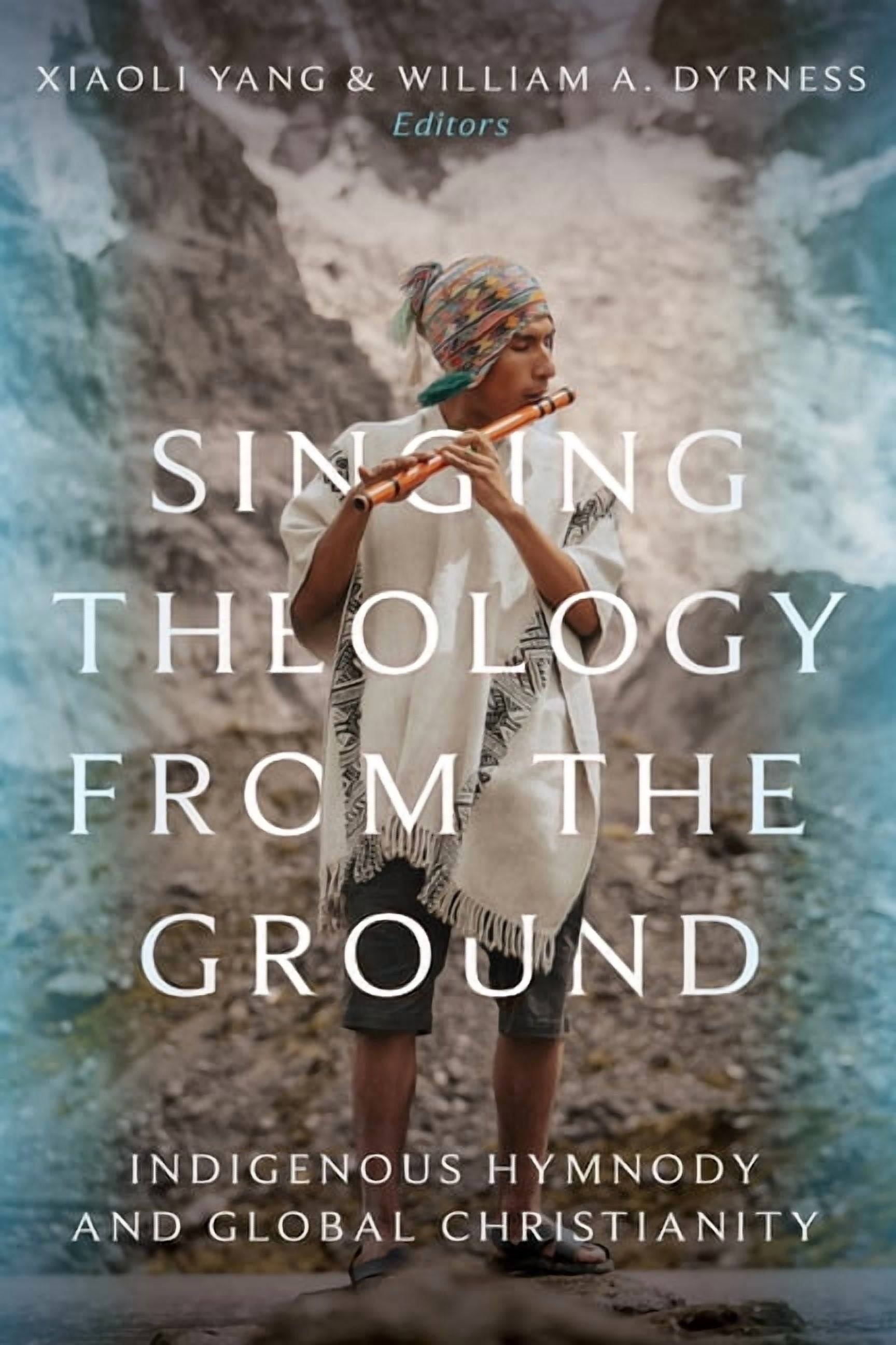 Singing Theology from the Ground: Indigenous Hymnody and Global Christianity, (Paperback)