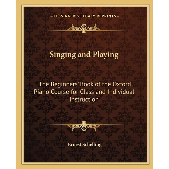 Singing and Playing: The Beginners' Book of the Oxford Piano Course for Class and Individual Instruction (Paperback)