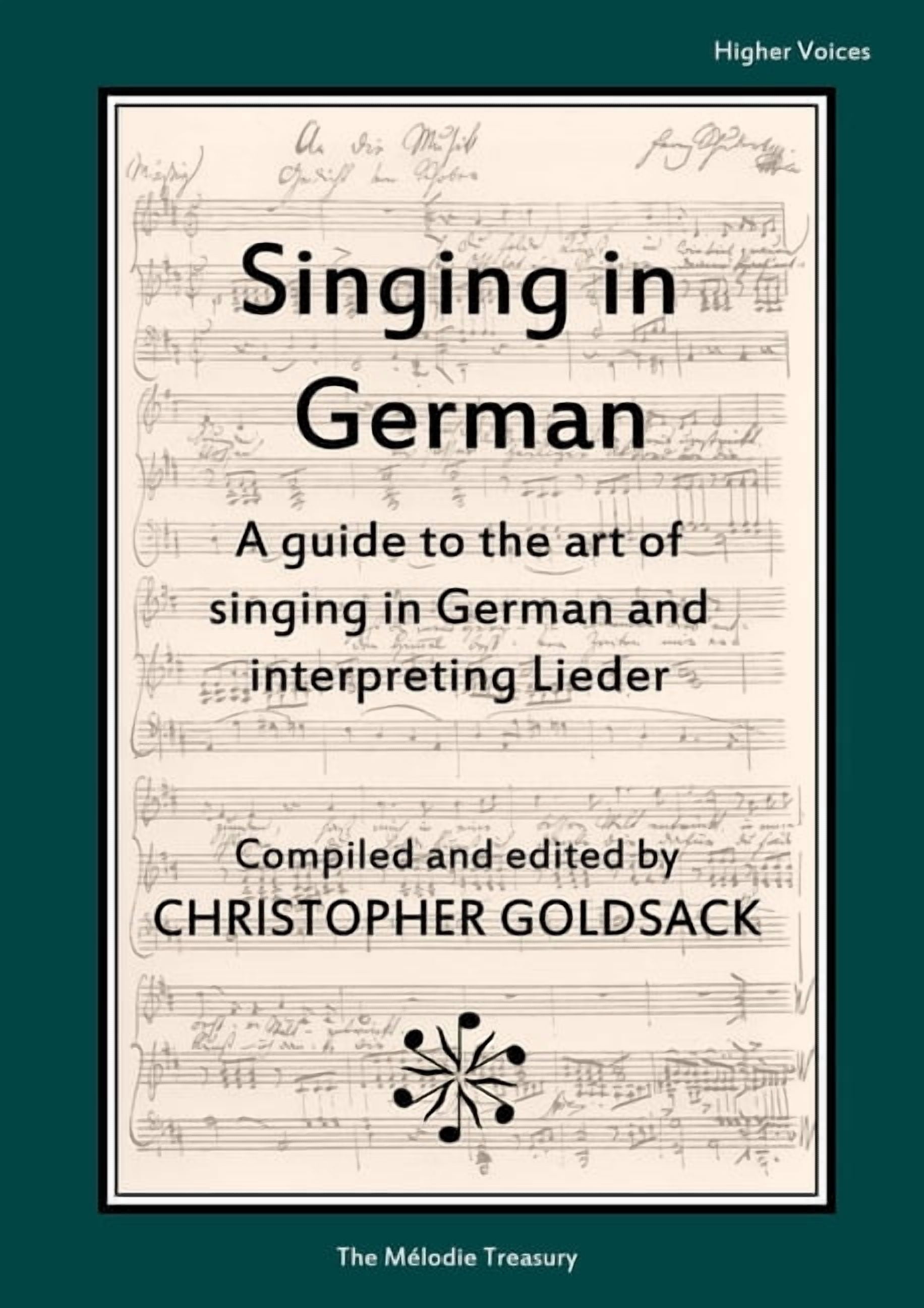 Singing in German - higher voices: A guide to the art of singing in German and interpreting Lieder, (Paperback)