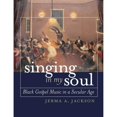 thumbnail image 1 of Pre-Owned Singing in My Soul: Black Gospel Music a Secular Age (Hardcover 9780807828601) by Jerma A Jackson, 1 of 1