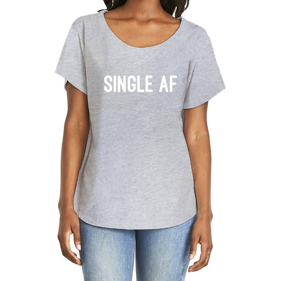 Single AF Womens Dolman Tee