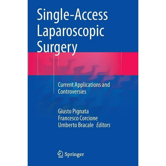 Single-Access Laparoscopic Surgery: Current Applications and Controversies, (Paperback)