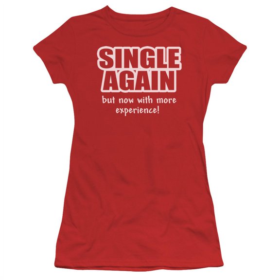 Single Again But Now With More Experience Funny Funny Saying Jrs Sheer T-Shirt