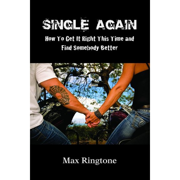 Single Again: How To Get It Right This Time and Find Somebody Better, (Paperback)