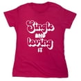 thumbnail image 1 of Single And Lovi*g It Sarcastic Humor Novelty Funny Women's Casual Tees, 1 of 3