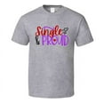 thumbnail image 1 of Single And Proud Tee Funny Tshirt Anti-valentine's Day T Shirt, 1 of 1