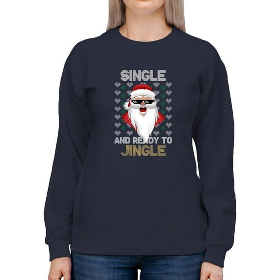 Single And Ready To Jingle! Sweatshirt Women -Smartprints Designs, Female XX-Large