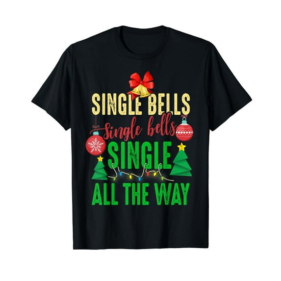 Single Bells Single All The Ways Funny Christmas Single Idea T-Shirt