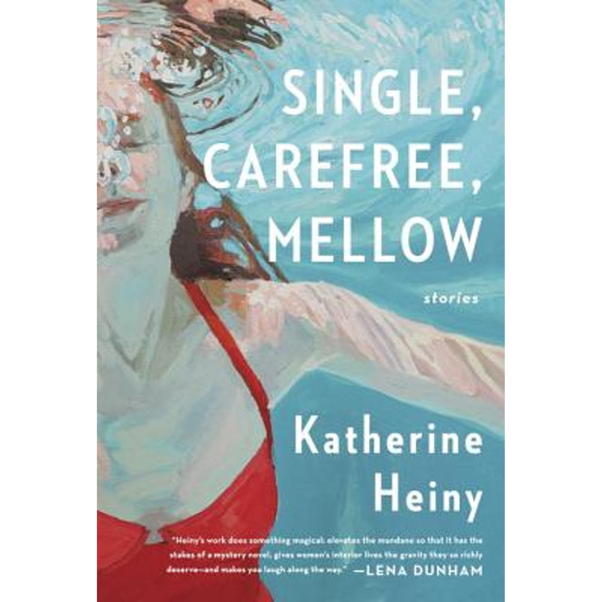 Single, Carefree, Mellow : Stories