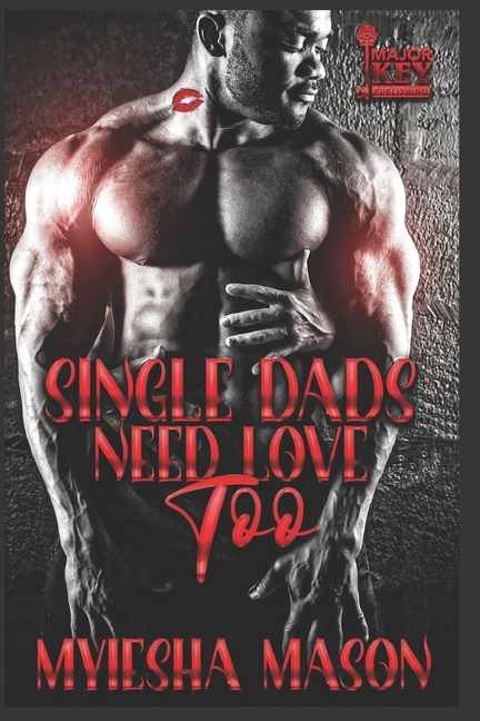 Single Dads Need Love Too (Paperback)