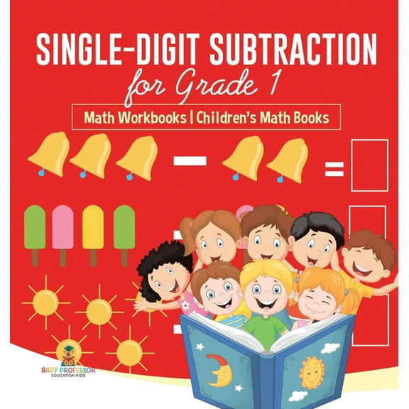 Single-Digit Subtraction for Grade 1: Math Workbooks Children's Math Books, (Hardcover)