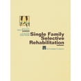 thumbnail image 1 of Single Family Selective Rehabilitation: For Single Family Construction Managers Production Step-By-Step Model Policies &, (Paperback), 1 of 1