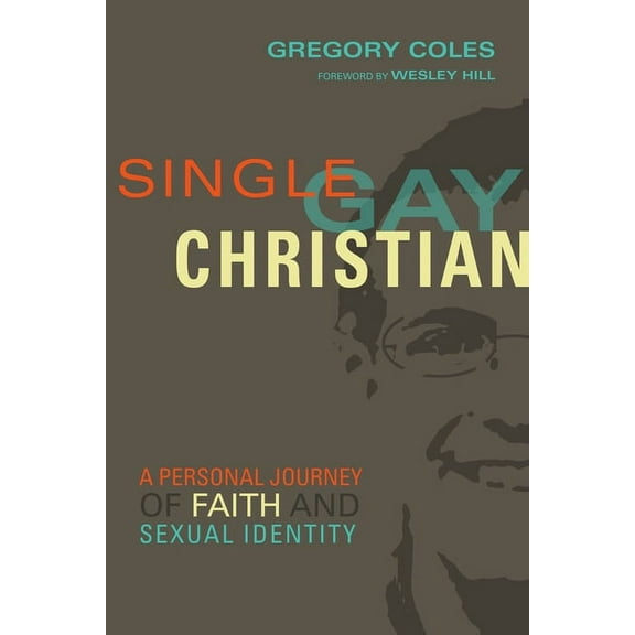 Single, Gay, Christian: A Personal Journey of Faith and Sexual Identity, (Paperback)