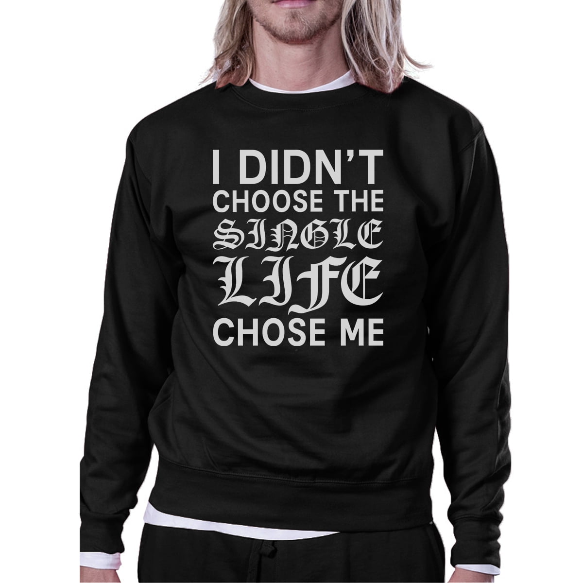 Single Life Chose Me Unisex Funny Graphic Sweatshirt For Friends -  Walmart.com