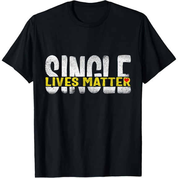 Single Lives Matter Singles Awareness Day Anti-Valentine T-Shirt