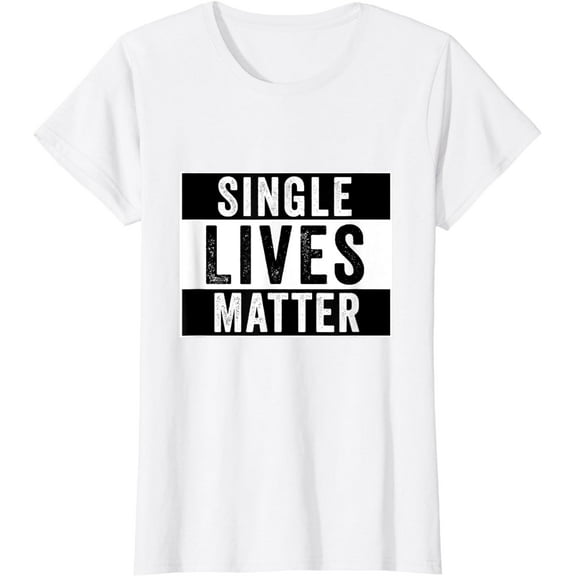 Single Lives Matter Singles Awareness Day T-Shirt