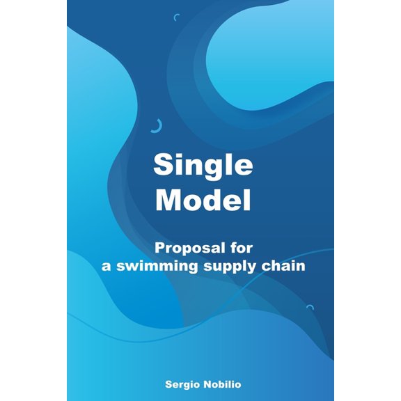 Single Model: Proposal for a swimming supply chain, (Paperback)