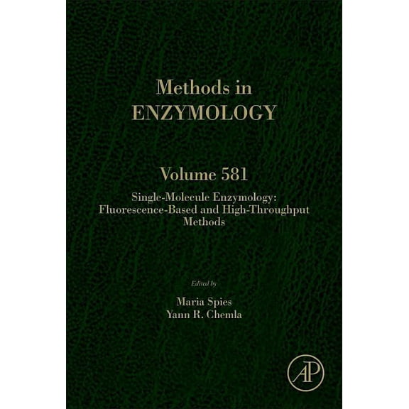 Methods in Enzymology Single-Molecule Enzymology: Fluorescence-Based and High-Throughput Methods: Volume 581, Book 581, (Hardcover)