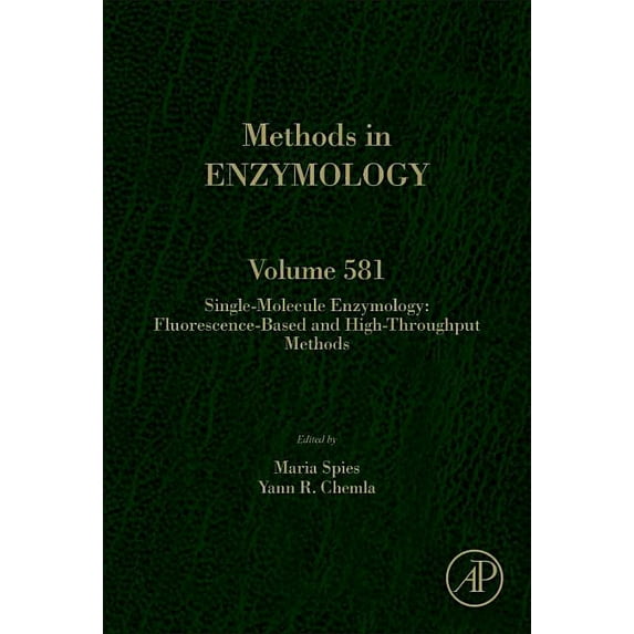 Methods in Enzymology Single-Molecule Enzymology: Fluorescence-Based and High-Throughput Methods: Volume 581, Book 581, (Hardcover)