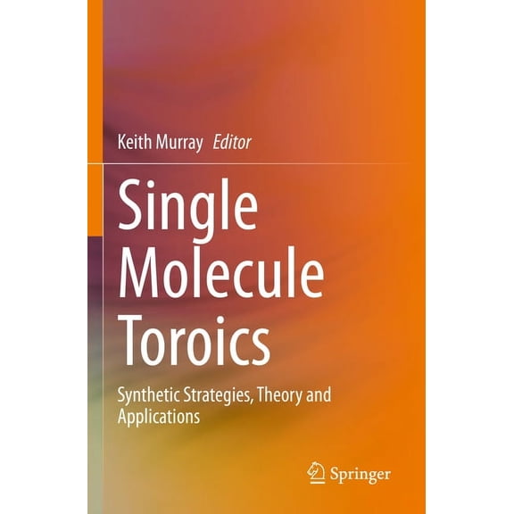 Single Molecule Toroics: Synthetic Strategies, Theory and Applications, (Paperback)