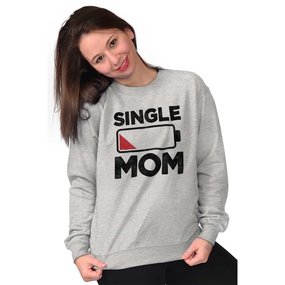 Single Mom Funny Dying Battery Joke Women Crewneck Sweatshirt Brisco Brands X
