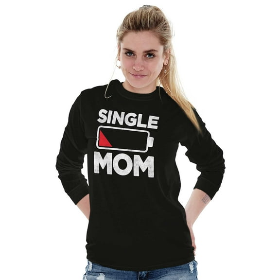 Single Mom Funny Dying Battery Joke Women's Long Sleeve T Shirt Brisco Brands X