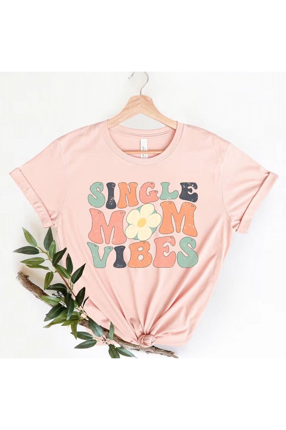 Single Mom Vibes Shirt, Single Mom Shirt, Strong Single Mama Tee, Strong Mom Gift, Badass Mom Gift, Phenomenal Women T-Shirt, Strong Mommy