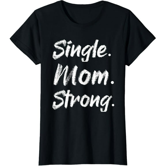Single Moms Mother's Day Gift-Single Mom Strong T-Shirt100% cotton