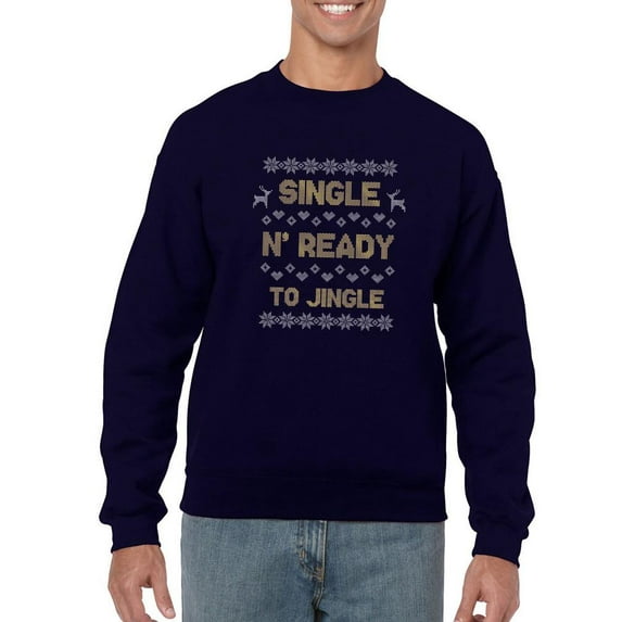 Single N' Ready To Jingle Sweatshirt Men -Smartprints Designs, Male 4X-Large