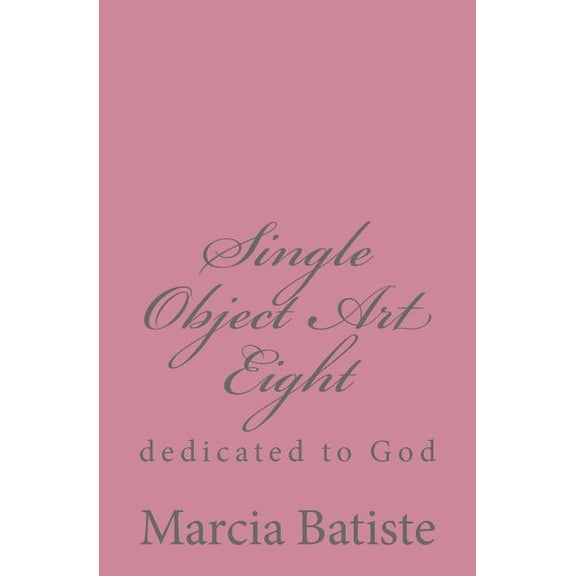 Single Object Art Eight: dedicated to God, (Paperback)