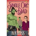 thumbnail image 1 of Single Orc Dad: A Contemporary Orc Romcom, (Paperback), 1 of 1