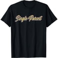 thumbnail image 1 of Single Parent Single Parenting T-Shirt, 1 of 3